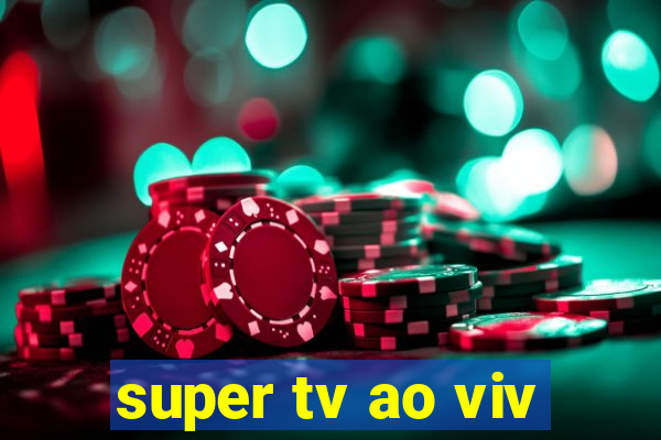 super tv ao viv