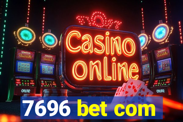 7696 bet com