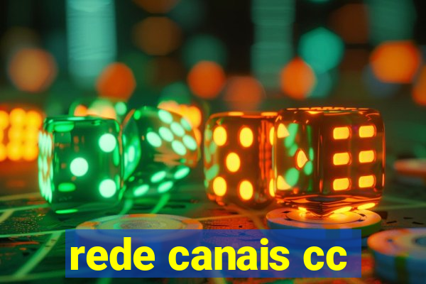 rede canais cc