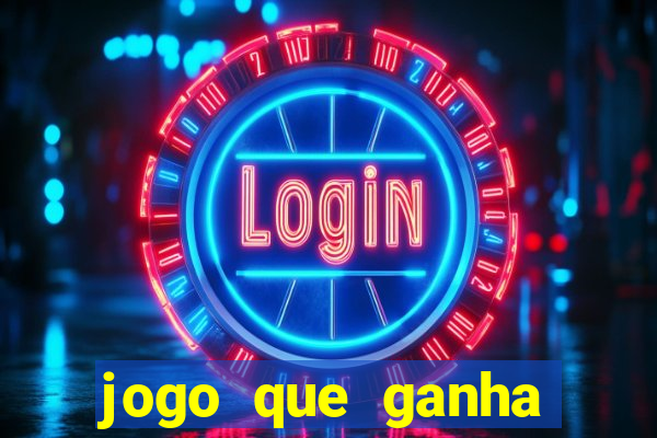 jogo que ganha dinheiro ao se cadastrar