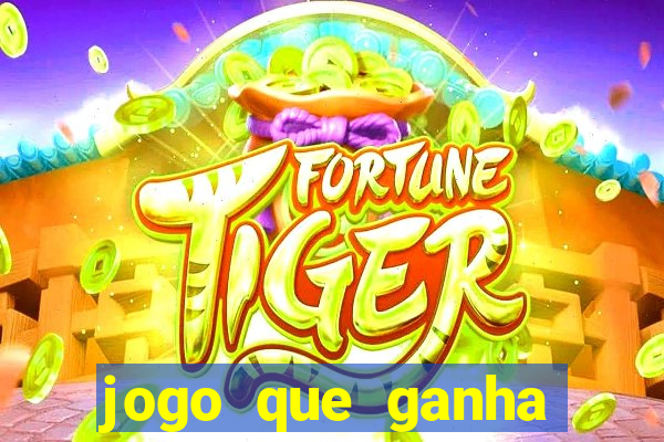 jogo que ganha dinheiro ao se cadastrar