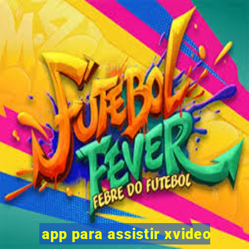 app para assistir xvideo