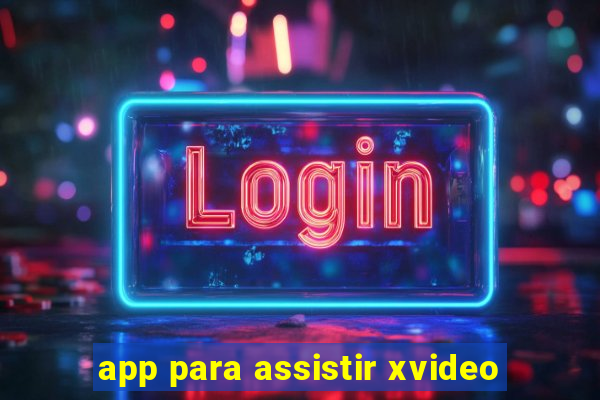 app para assistir xvideo