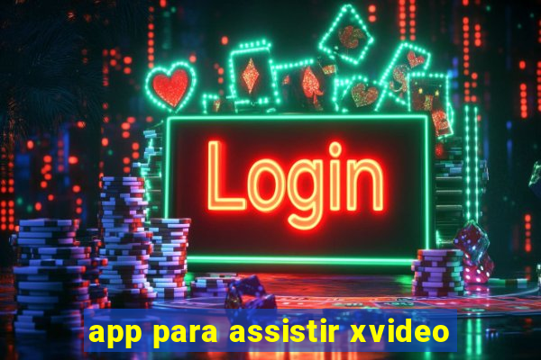 app para assistir xvideo