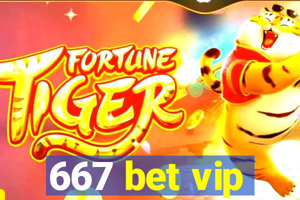 667 bet vip