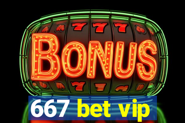 667 bet vip