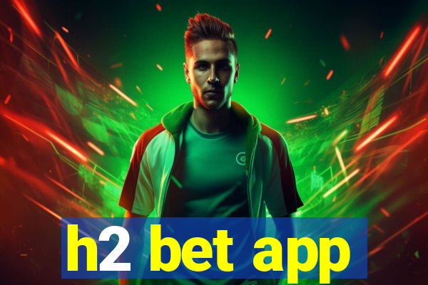 h2 bet app