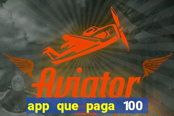 app que paga 100 reais por dia