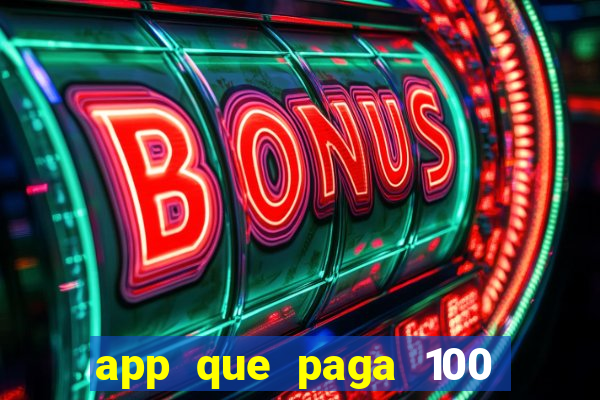 app que paga 100 reais por dia