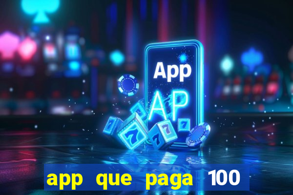 app que paga 100 reais por dia