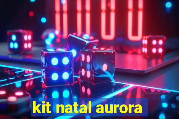 kit natal aurora