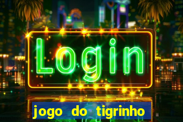 jogo do tigrinho plataforma chinesa
