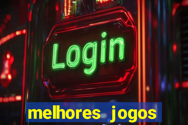 melhores jogos estrela bet