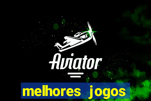 melhores jogos estrela bet