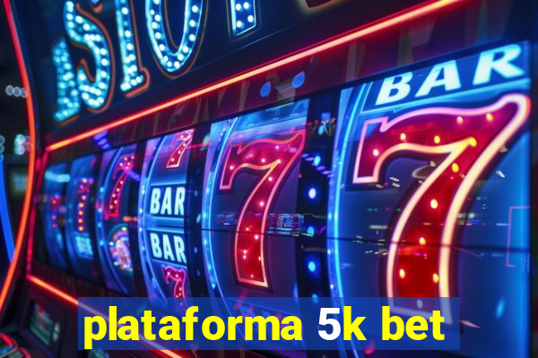 plataforma 5k bet
