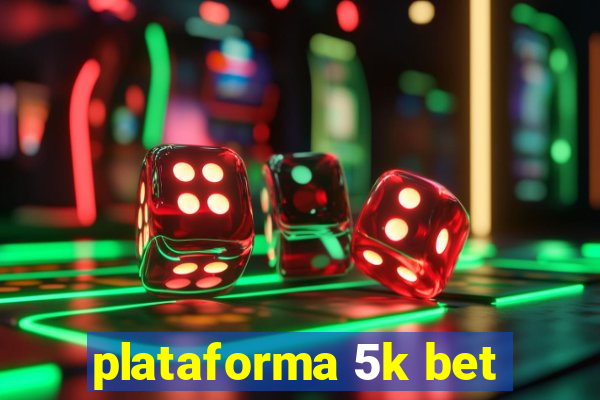 plataforma 5k bet
