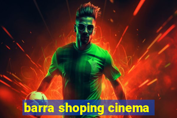 barra shoping cinema