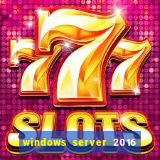 windows server 2016 download iso pt br