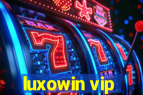 luxowin vip