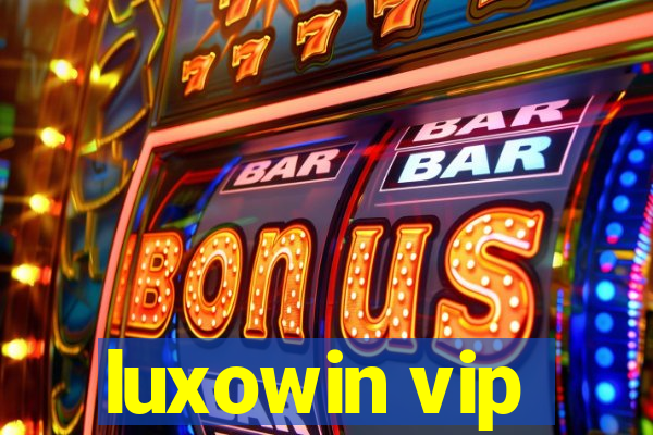 luxowin vip