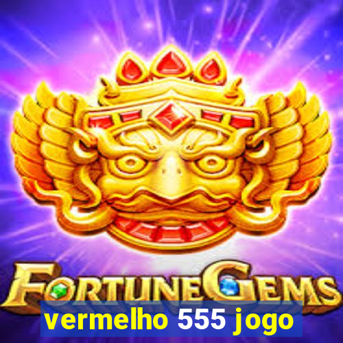 vermelho 555 jogo