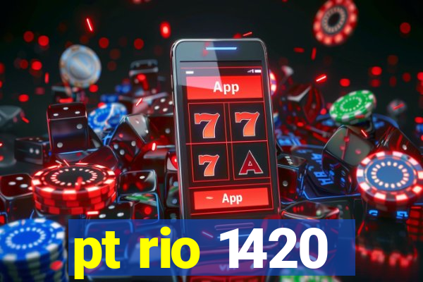 pt rio 1420