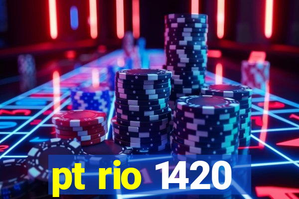 pt rio 1420