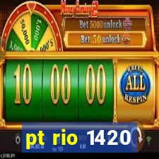 pt rio 1420