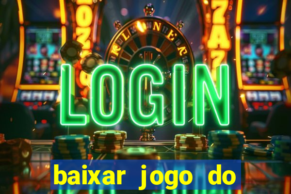 baixar jogo do tigrinho oficial