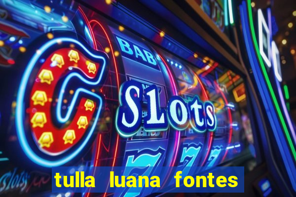 tulla luana fontes dos santos