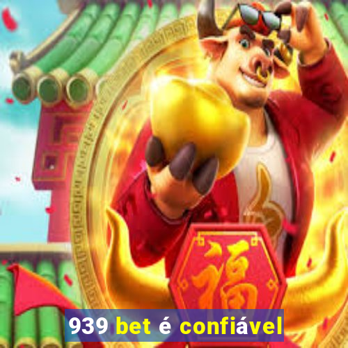 939 bet é confiável