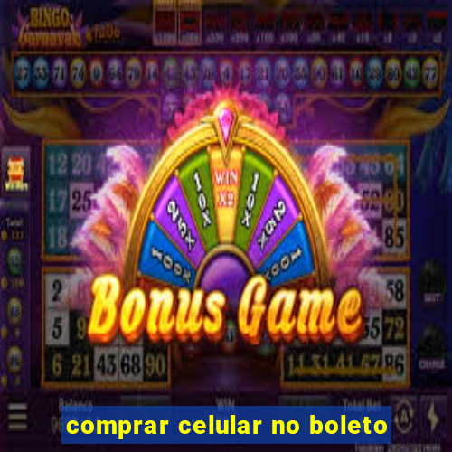 comprar celular no boleto