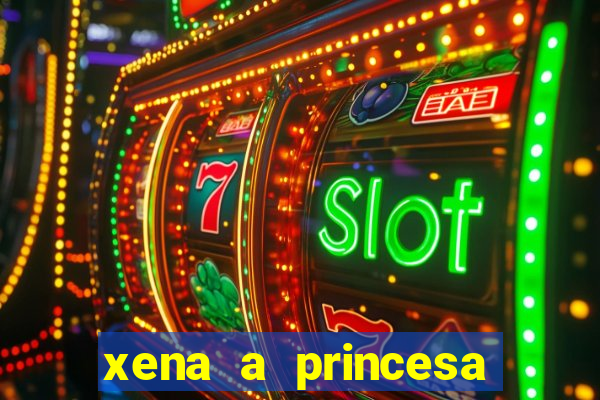 xena a princesa guerreira online