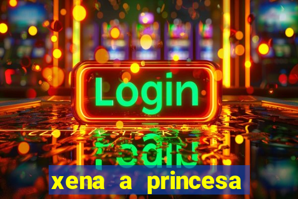 xena a princesa guerreira online