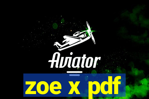 zoe x pdf