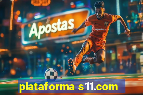 plataforma s11.com