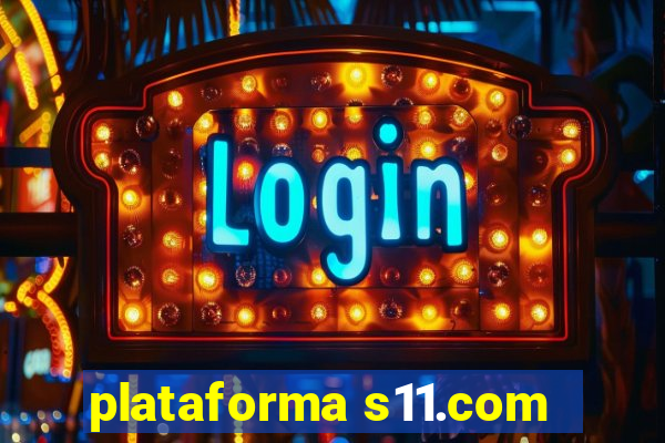 plataforma s11.com