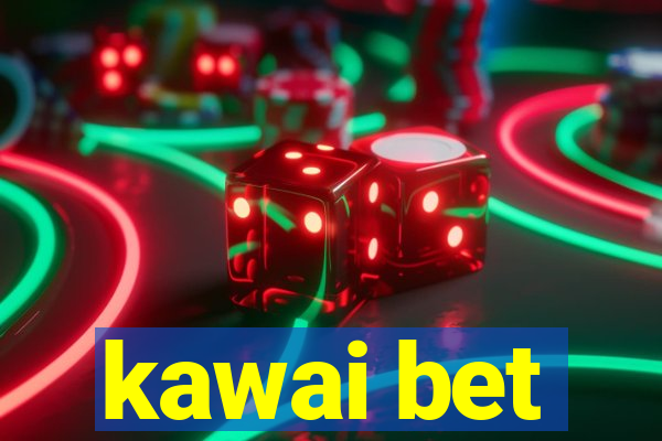 kawai bet