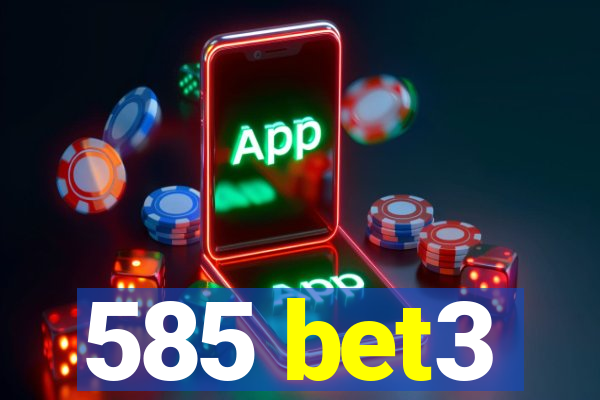 585 bet3