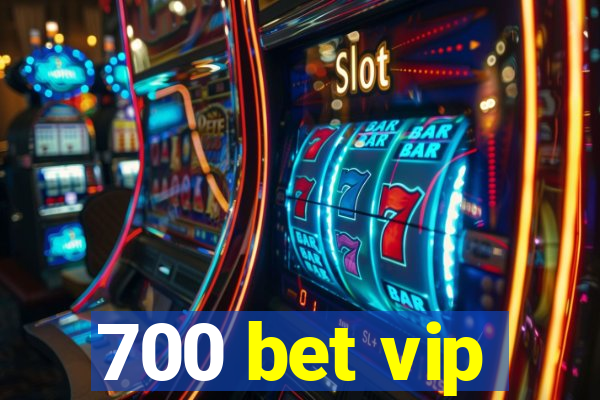 700 bet vip