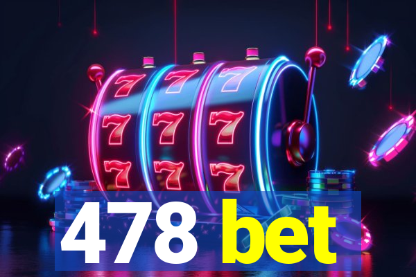 478 bet