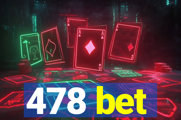 478 bet