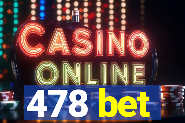478 bet
