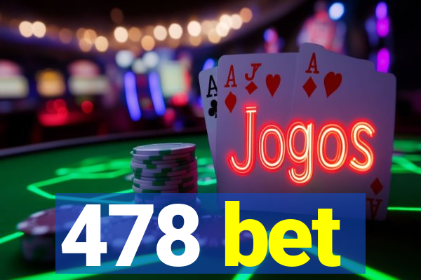 478 bet