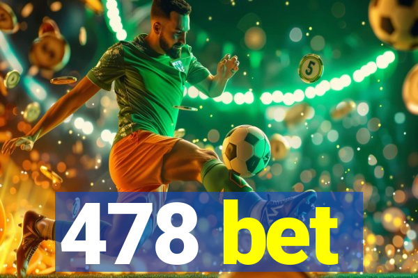 478 bet