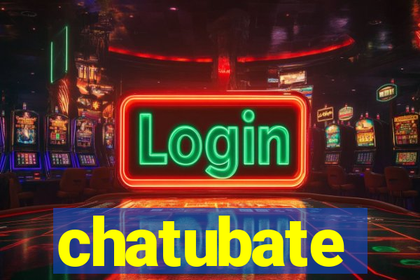 chatubate