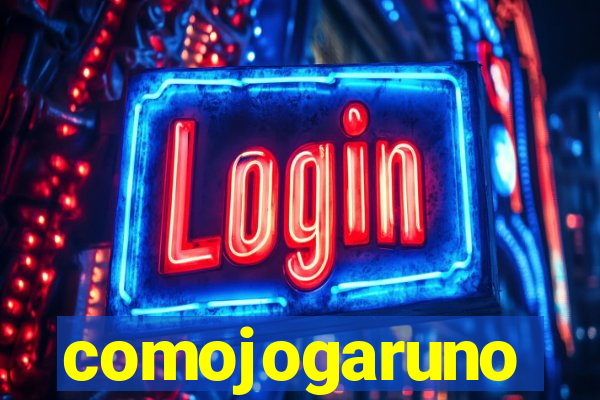 comojogaruno