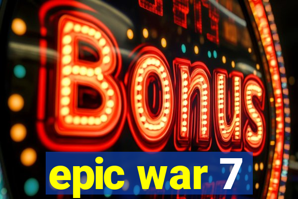 epic war 7