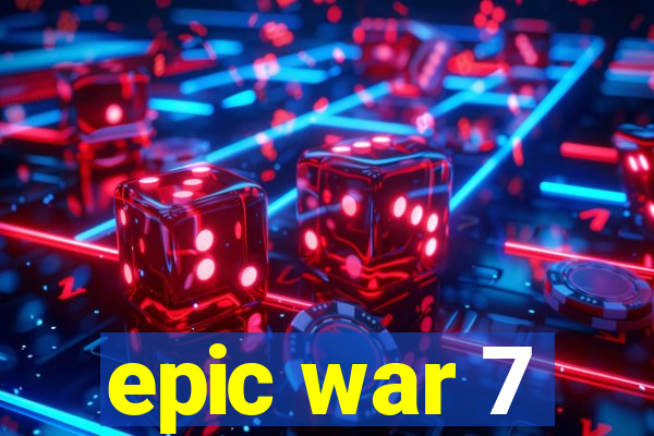 epic war 7