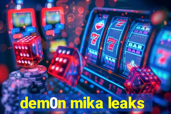dem0n mika leaks